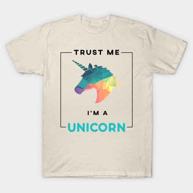 Trust Me I'm A Unicorn Shirt T-Shirt by JustPick